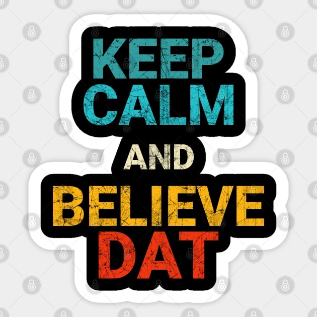 Vintage Retro Keep Calm and Believe DAT Sticker by heidiki.png